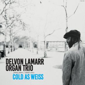 Download track I Wanna Be Where You Are Delvon Lamarr Organ Trio