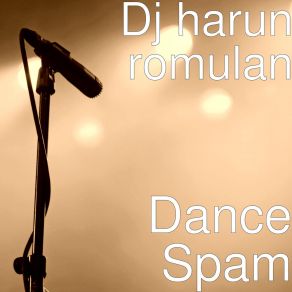 Download track Dance Spam Dj Harun Romulan