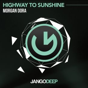 Download track Highway To Sunshine (Radio Edit) Morgan Dora