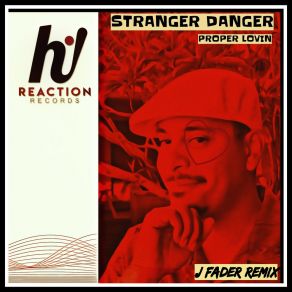 Download track Proper Lovin (J Fader Remix) Stranger DangerJ Fader