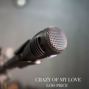 Download track Crazy Of My Love Lois Price