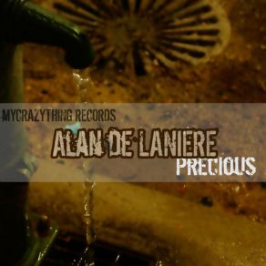 Download track Precious (Original Mix) Alan De Laniere