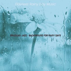 Download track High-Class Saxophone Bossa Nova - Vibe For Thunderstorms Flawless Rainy Day Music