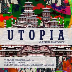 Download track Utopia Symphony: Part Ii' The London Philharmonic Orchestra, London Philharmonic Choir, Vladimir Jurowski, Jun Hong Loh