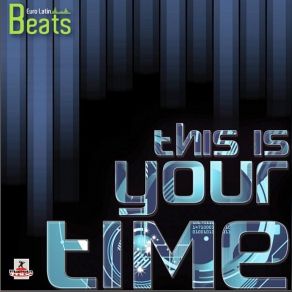 Download track This Is Your Time (Defective Noise Remix) Euro Latin Beats