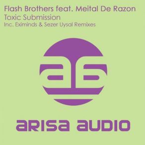 Download track Toxic Submission (Eximinds Dub) Flash Brothers, Meital De Razon