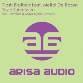 Download track Toxic Submission (Extended Club Mix) Flash Brothers, Meital De Razon