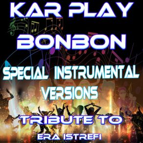 Download track Bonbon (Special Extended Instrumental Mix) Kar Play