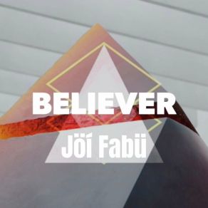 Download track Believer Jöí Fabü