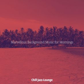 Download track Background For Mornings Chill Jazz-Lounge