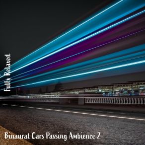 Download track Binaural Cars Passing Ambience, Pt. 15 Steve Brassel