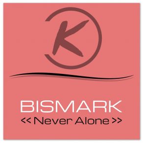 Download track Never Alone (Bismark & Stefano Malleani Mix) BismarkStefano Malleani