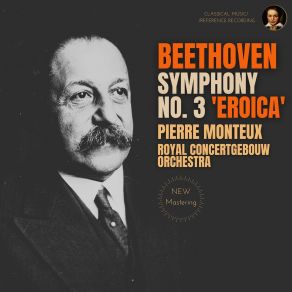 Download track Symphony No. 3 In E Flat Major, Op. 55 'Eroica' - II. Marcia Funebre: Adagio Assai (Remastered 2022, Version 1962) Royal Concertgebouw Orchestra, Pierre Monteux