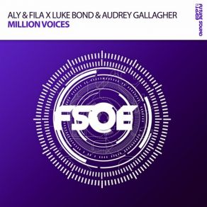 Download track Million Voices (Original Mix) Audrey Gallagher, Luke Bond, Aly & Fila