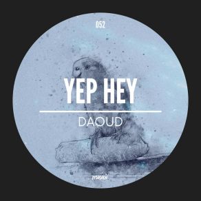 Download track Yep Hey (Extended Mix) Daoud