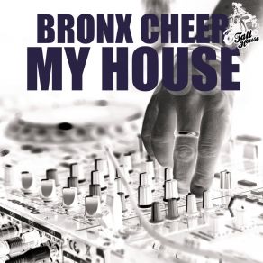 Download track My House (Vacuii Instrumental Mix) Bronx CheerVacuii