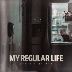 Download track My Regular Life Johan Glössner