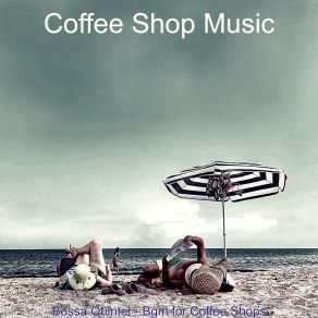 Download track Bossa Quintet Soundtrack For Coffee Shops Coffee Shop Music