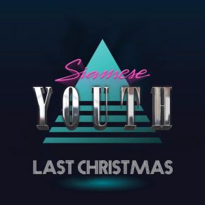 Download track Last Christmas (Wham! Synthwave Cover) Siamese Youth