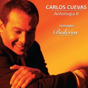 Download track Popurrí: Perdón / Frenesí / Desvelo De Amor / Campanitas De Cristal / El Amor De Mis Amores Carlos Cuevas