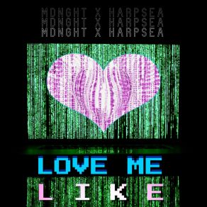 Download track Love Me Like (Radio Edit) Harpsea