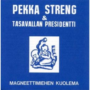 Download track Ahnehtiva Kud Pekka Streng, Tasavallan Presidentti