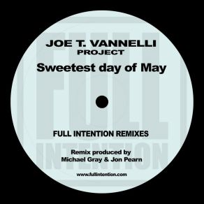 Download track Sweetest Day Of May (Full Intention Remix Edit) Joe T. Vannelli Project