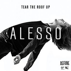 Download track Tear The Roof Up Original Extended Mix Alesso