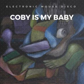 Download track Coby Is My Baby Electronic Mouse Disco