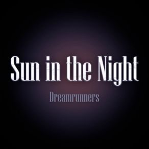 Download track Sun In The Night Dreamrunners