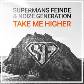 Download track Take Me Higher (Original Mix) Noize Generation, Supermans Feinde