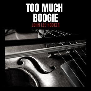 Download track Gotta Boogie John Lee Hooker