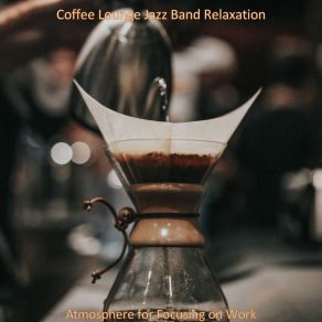 Download track Moods For Working From Home - Thrilling Piano And Sax Coffee Lounge Jazz Band Relaxation