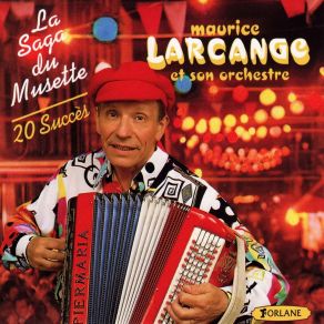 Download track La Saga Du Musette Maurice Larcange Et Son Orchestre