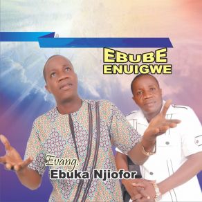 Download track Ebube Enuigwe Medley: Ebube Enuigwe / Nuru Onu M / Gosi Onwe Gi / Your Life / Will Of God, Pt. 1 Evang. Ebuka Njiofor