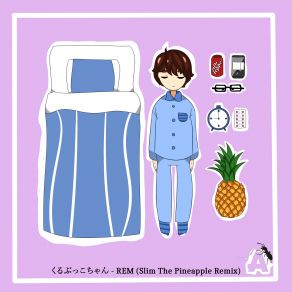 Download track REM (Slim The Pineapple Remix) くるぶっこちゃん