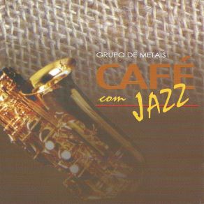 Download track Caso De Amor Grupo De Metais Café Com Jazz