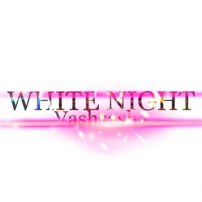 Download track White Night (Speed Up) Vashsasha