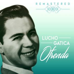 Download track La Gloria Eres Tu (Remastered) Lucho Gatica