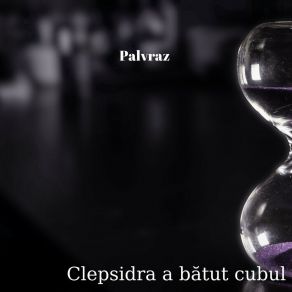 Download track Clepsidra A Bătut Cubul Palvraz