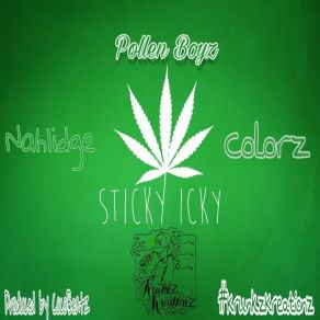 Download track Sticky Icky Pollen BoyzColorz, Nahlidge