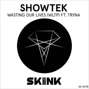 Download track Wasting Our Lives (WLTP) (Original Mix) Showtek, Tryna