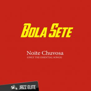 Download track Noite Chuvosa Bola Sete