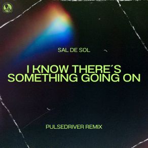 Download track I Know There´s Something Going On (Pulsedriver Extended Remix) Pulsedriver