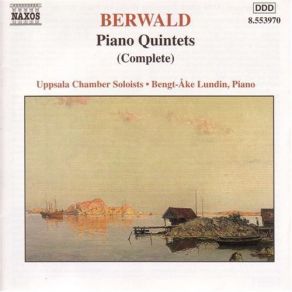 Download track Berwald: Two Movements From A Piano Quintet In A Major: Larghetto Uppsala Chamber Soloists