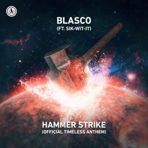 Download track Hammer Strike (Official Timeless Anthem) (Extended Mix) Blasco, Sik-Wit-It