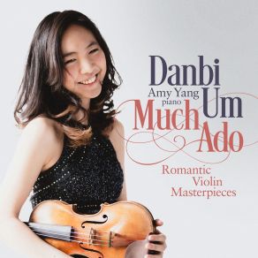 Download track Pieces From The Incidental Music To Shakespeare’s Much Ado About Nothing, Op. 11 No. 1, Maiden In The Bridal Chamber (Version For Violin & Piano) Danbi Um, Amy Yang