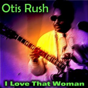 Download track I Can't Quit You Baby Otis Rush