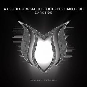 Download track Dark Side (Extended Mix) Misja Helsloot, AxelPolo, Dark Echo