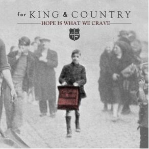 Download track Hope Is What We Crave For King And Country